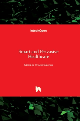 Smart and Pervasive Healthcare - Sharma, Urvashi (Editor)