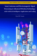 Smart Antennas and Electromagnetic Signal Processing in Advanced Wireless Technology: with Artificial Intelligence Application and Coding