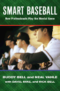 Smart Baseball: How Professionals Play the Mental Game - Bell, Buddy, Dr., and Vahle, Neal