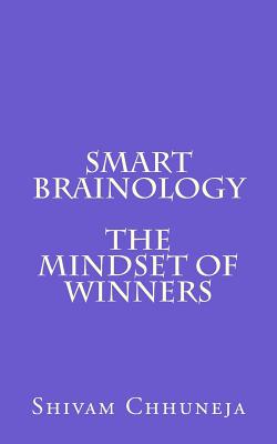 Smart Brainology The Mindset Of Winners - Chhuneja, Shivam