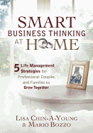 Smart Business Thinking at Home: 5 Life Management Strategies for Professional Couples and Families to Grow Together