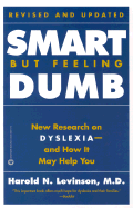 Smart But Feeling Dumb: New Research on Dyslexia--And How It May Help You