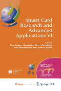 Smart Card Research and Advanced Applications VI: Ifip 18th World Computer Congress Tc8/Wg8.8 & Tc11/Wg11.2 Sixth International Conference on Smart C