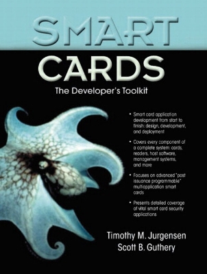 Smart Cards: The Developer's Toolkit - Jurgensen, Timothy M., and Guthery, Scott B.