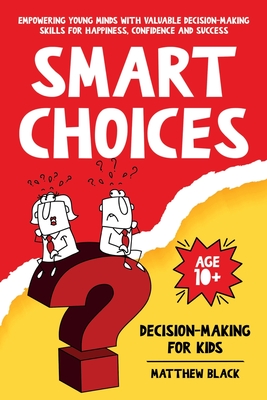 Smart Choices: Decision-Making for Kids - Black, Matthew