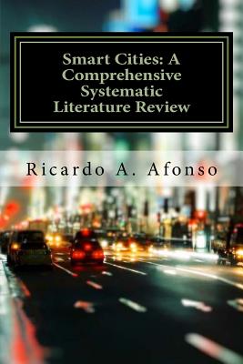 Smart Cities: A Comprehensive Systematic Literature Review - Sousa, Igor de Sa, and Costa, Jackson Rodrigues, and Albuquerque, Juliana Marie Santos