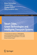 Smart Cities, Green Technologies and Intelligent Transport Systems: 7th International Conference, Smartgreens, and 4th International Conference, Vehits 2018, Funchal-Madeira, Portugal, March 16-18, 2018, Revised Selected Papers