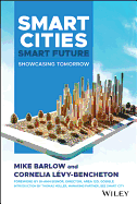 Smart Cities, Smart Future: Showcasing Tomorrow