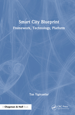 Smart City Blueprint: Framework, Technology, Platform - Yigitcanlar, Tan