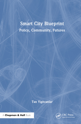 Smart City Blueprint: Policy, Community, Futures - Yigitcanlar, Tan