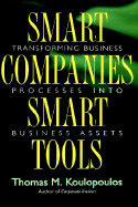 Smart Companies, Smart Tools: Transforming Business Processes Into Business Assets