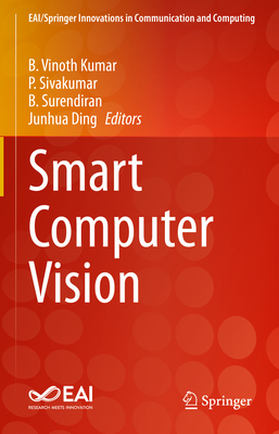 Smart Computer Vision - Kumar, B. Vinoth (Editor), and Sivakumar, P. (Editor), and Surendiran, B. (Editor)