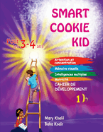 Smart Cookie Kid pour les 3-4 ans Cahier de d?veloppement 1B: Attention et concentration M?moire visuelle Intelligences multiples Motricit? Cahier d'exercices p?dagogique