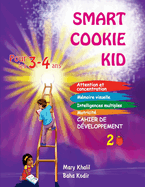 Smart Cookie Kid pour les 3-4 ans Cahier de d?veloppement 2B: Attention et concentration M?moire visuelle Intelligences multiples Motricit? Cahier d'exercices p?dagogique