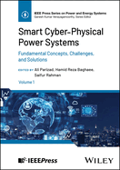 Smart Cyber-Physical Power Systems, Volume 1: Fundamental Concepts, Challenges, and Solutions