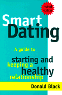 Smart Dating: A No-Nonesense, Kick in the Pants Guide to Dating and Relationships