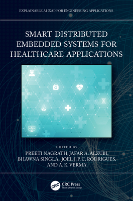 Smart Distributed Embedded Systems for Healthcare Applications - Nagrath, Preeti (Editor), and Alzubi, Jafar A (Editor), and Singla, Bhawna (Editor)