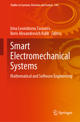 Smart Electromechanical Systems: Mathematical and Software Engineering - Tarasova, Irina Leonidovna (Editor), and Kulik, Boris Alexandrovich (Editor)