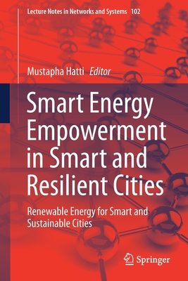 Smart Energy Empowerment in Smart and Resilient Cities: Renewable Energy for Smart and Sustainable Cities - Hatti, Mustapha (Editor)