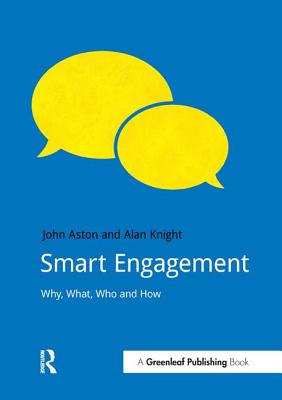 Smart Engagement: Why, What, Who and How - Aston, John, MBA, and Knight, Alan