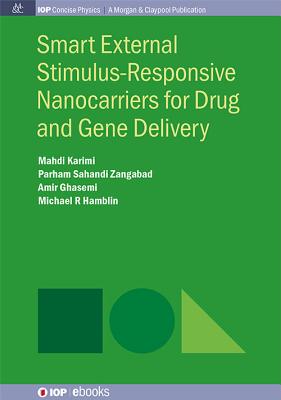 Smart External Stimulus-Responsive Nanocarriers for Drug and Gene Delivery - Karimi, Mahdi, and Parham Sahandi Zangabad, and Amir Ghasemi