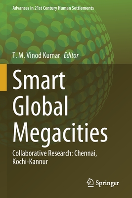 Smart Global Megacities: Collaborative Research: Chennai, Kochi-Kannur - Vinod Kumar, T.M. (Editor)