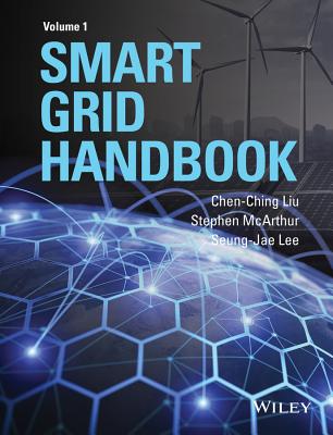 Smart Grid Handbook, 3 Volume Set - Liu, Chen-Ching (Editor-in-chief), and McArthur, Stephen (Editor-in-chief), and Lee, Seung-Jae (Editor-in-chief)