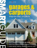 Smart Guide Garages and Carports: Step-by-step Projects - Editors of Creative Homeowner, and How-To