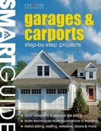 Smart Guide(r) Garages & Carports: Step-By-Step Projects - Editors of Creative Homeowner, and How-To