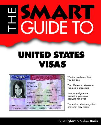 Smart Guide to United States Visas - Syfert, Scott, and Boris, Melisa