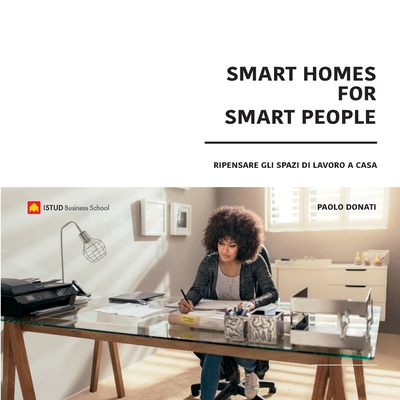 Smart Homes for Smart People: Ripensare gli Spazi di Lavoro a Casa - Femia, Alfonso (Contributions by), and Donati, Paolo