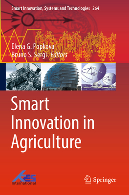 Smart Innovation in Agriculture - Popkova, Elena G. (Editor), and Sergi, Bruno S. (Editor)