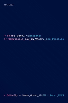 Smart Legal Contracts: Computable Law in Theory and Practice - Allen, Jason (Editor), and Hunn, Peter (Editor)