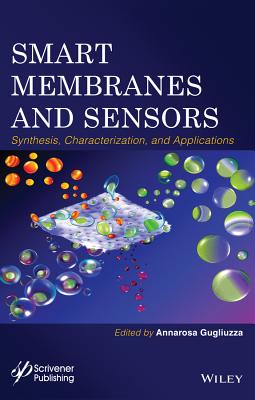 Smart Membranes and Sensors: Synthesis, Characterization, and Applications - Gugliuzza, Annarosa (Editor)