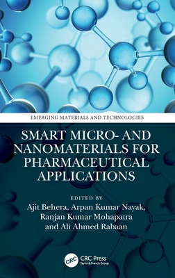 Smart Micro- And Nanomaterials for Pharmaceutical Applications - Behera, Ajit (Editor), and Nayak, Arpan Kumar (Editor), and Mohapatra, Ranjan Kumar (Editor)