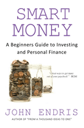 Smart Money: A Beginner's Guide to Investing and Personal Finance