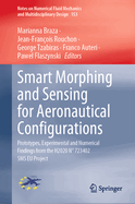 Smart Morphing and Sensing for Aeronautical Configurations: Prototypes, Experimental and Numerical Findings from the H2020 N 723402 SMS EU Project