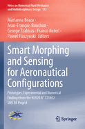 Smart Morphing and Sensing for Aeronautical Configurations: Prototypes, Experimental and Numerical Findings from the H2020 N 723402 SMS EU Project