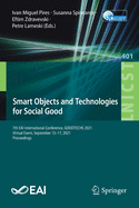 Smart Objects and Technologies for Social Good: 7th EAI International Conference, GOODTECHS 2021, Virtual Event, September 15-17, 2021, Proceedings