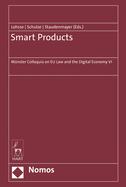 Smart Products: Munster Colloquia on Eu Law and the Digital Economy VI