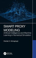 Smart Proxy Modeling: Artificial Intelligence and Machine Learning in Numerical Simulation