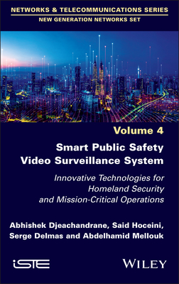 Smart Public Safety Video Surveillance System: Innovative Technologies for Homeland Security and Mission-Critical Operations - Djeachandrane, Abhishek, and Hoceini, Said, and Delmas, Serge