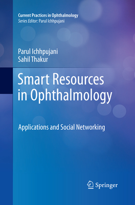 Smart Resources in Ophthalmology: Applications and Social Networking - Ichhpujani, Parul, and Thakur, Sahil
