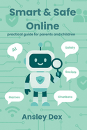 Smart & Safe Online practical guide for parents and children: practical guide for parents and children