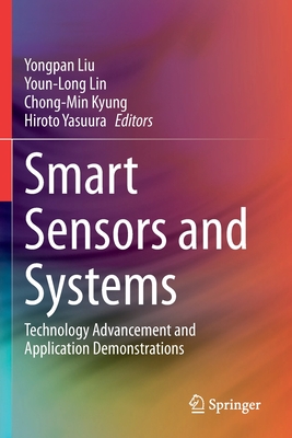 Smart Sensors and Systems: Technology Advancement and Application Demonstrations - Liu, Yongpan (Editor), and Lin, Youn-Long (Editor), and Kyung, Chong-Min (Editor)