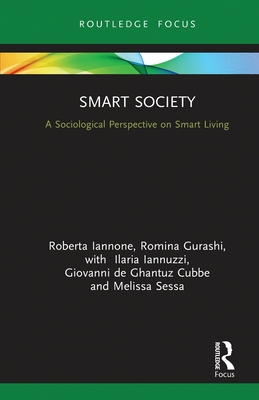 Smart Society: A Sociological Perspective on Smart Living - Iannone, Roberta, and Gurashi, Romina, and Iannuzzi, Ilaria