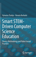 Smart Stem-Driven Computer Science Education: Theory, Methodology and Robot-Based Practices