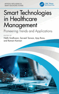 Smart Technologies in Healthcare Management: Pioneering Trends and Applications