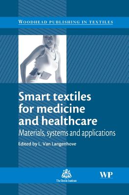 Smart Textiles for Medicine and Healthcare: Materials, Systems and Applications - Van Langenhove, Lieva (Editor)