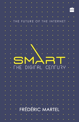 Smart: The digital century - Martel, Frederic